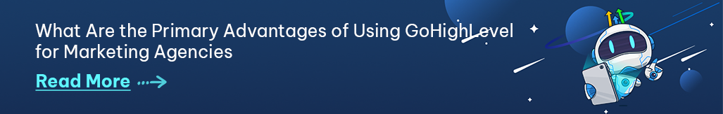 Advantages of Using GoHighLevel for Marketing Agencies.png